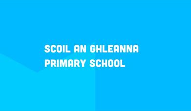 Scoil an Ghleanna Primary School